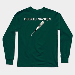 Debatu Naziojn Long Sleeve T-Shirt